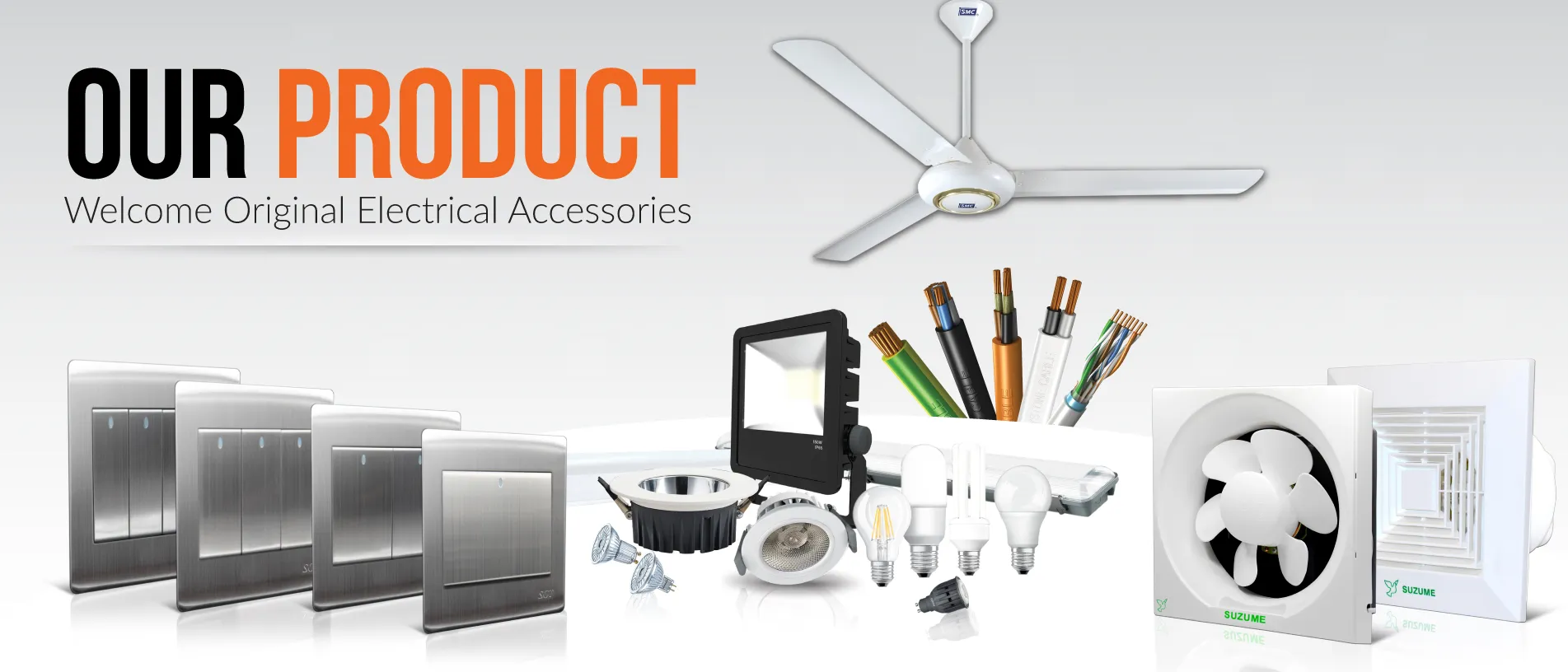 Our products: switches, flood lights, cable, LED bulbs, fans and ventilation